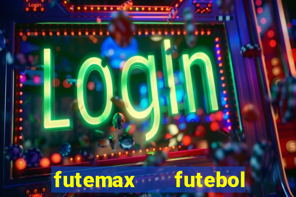 futemax   futebol ao vivo
